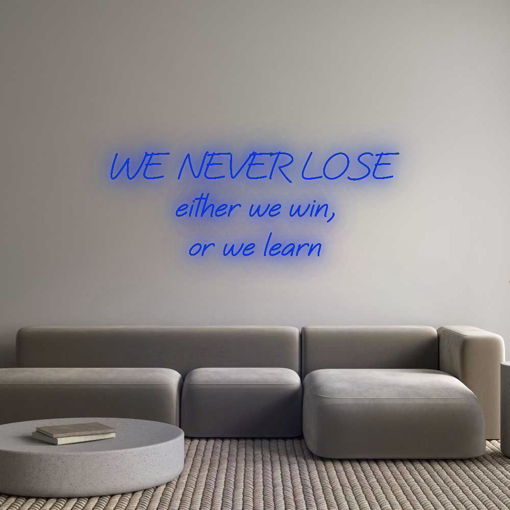 Your Bespoke Nuwave Neon: WE NEVER LOSE...