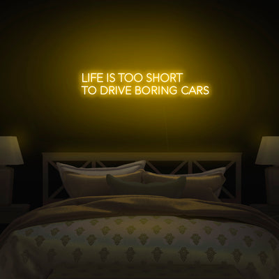 'Life Is Too Short To Drive Boring Cars' Neon Sign - Nuwave Neon