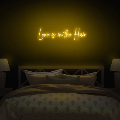 'Love Is In The Hair' Neon Sign - Nuwave Neon