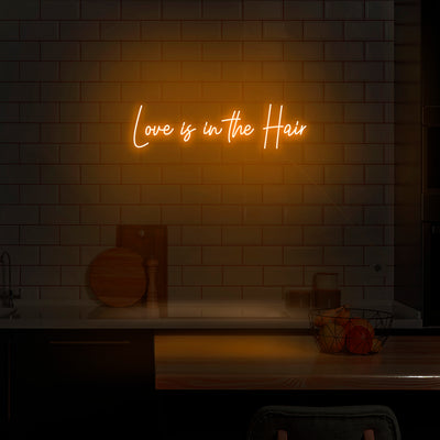 'Love Is In The Hair' Neon Sign - Nuwave Neon