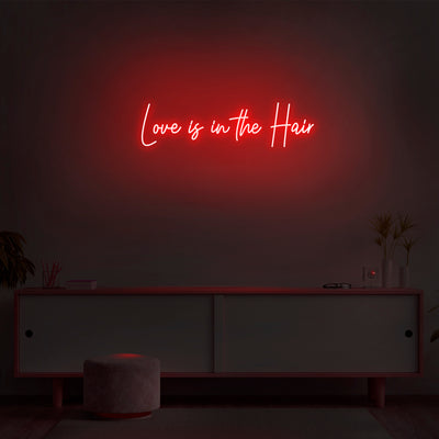 'Love Is In The Hair' Neon Sign - Nuwave Neon