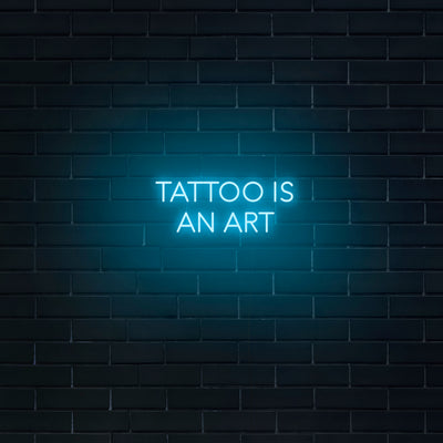 'Tattoo Is An Art' Neon Sign - Nuwave Neon