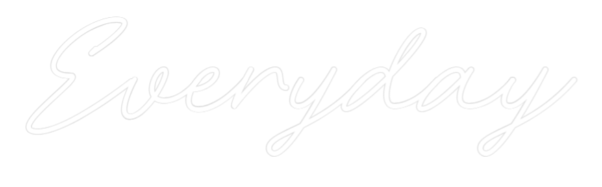 Your Custom Nuwave Neon: Everyday - Nuwave Neon