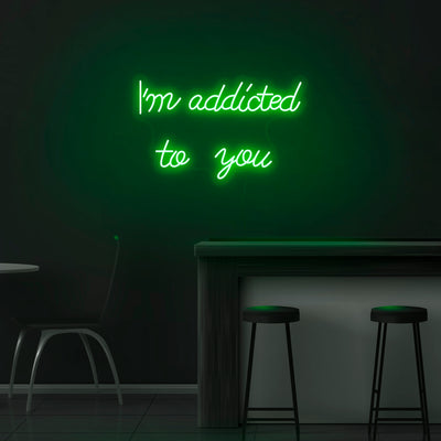 'I'm Addicted To You' Neon Sign - Nuwave Neon