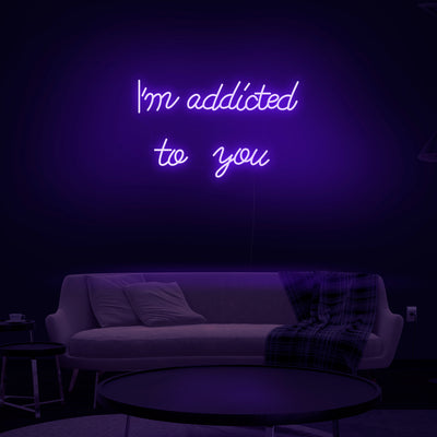 'I'm Addicted To You' Neon Sign - Nuwave Neon