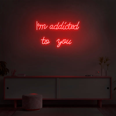 'I'm Addicted To You' Neon Sign - Nuwave Neon