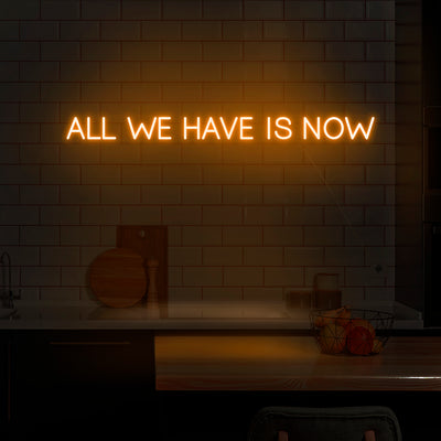 'All We Have Is Now' V2 Neon Sign - Nuwave Neon