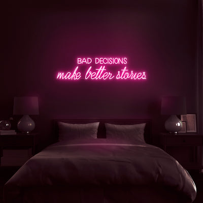 'Bad Decisions Make Better Stories' Neon Sign - Nuwave Neon