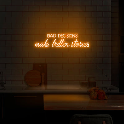 'Bad Decisions Make Better Stories' Neon Sign - Nuwave Neon