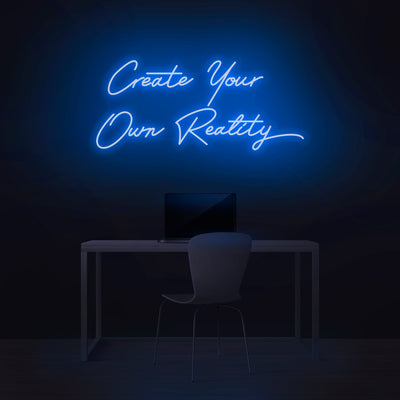 'Create Your Own Reality' V2 Neon Sign - Nuwave Neon