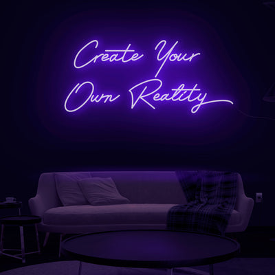 'Create Your Own Reality' V2 Neon Sign - Nuwave Neon