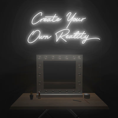 'Create Your Own Reality' V2 Neon Sign - Nuwave Neon