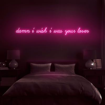 'Damn I Wish I Was Your Lover' Neon Sign - Nuwave Neon