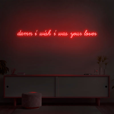 'Damn I Wish I Was Your Lover' Neon Sign - Nuwave Neon