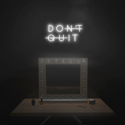 'Don't Quit' Neon Sign - Nuwave Neon