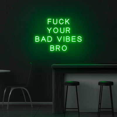 'Fuck Your Bad Vibes Bro' Neon Sign - Nuwave Neon