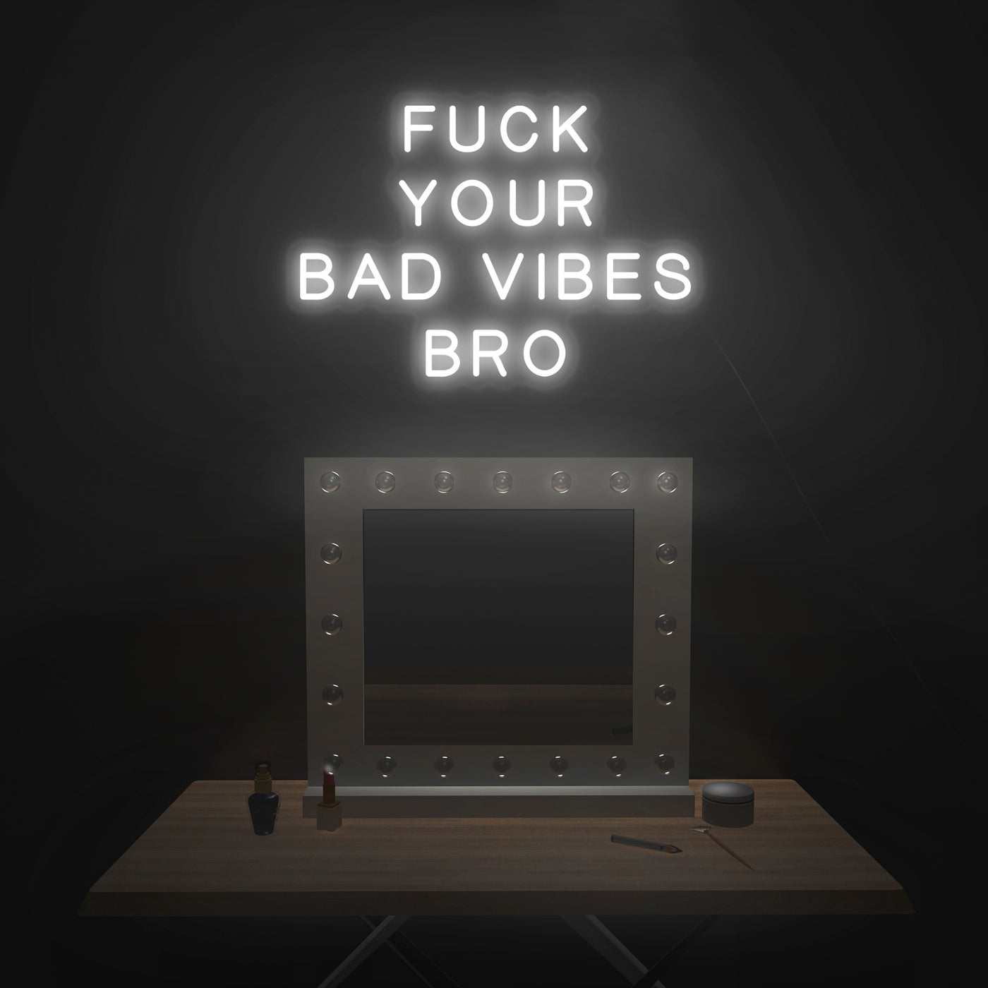 'Fuck Your Bad Vibes Bro' Neon Sign - Nuwave Neon