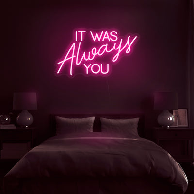 'It Was Always You' Neon Sign - Nuwave Neon