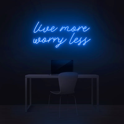 'Live More Worry Less' Neon Sign - Nuwave Neon