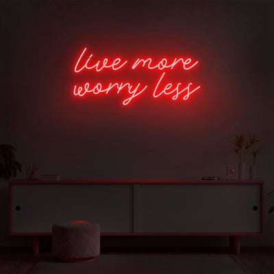 'Live More Worry Less' Neon Sign - Nuwave Neon