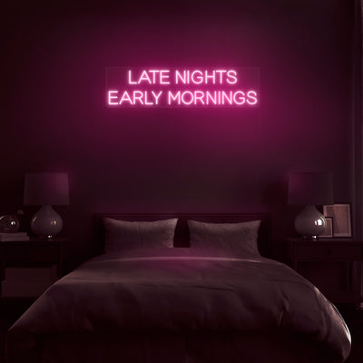 'Late Nights Early Mornings' V2 Neon Sign - Nuwave Neon