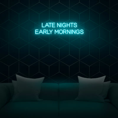 'Late Nights Early Mornings' V2 Neon Sign - Nuwave Neon