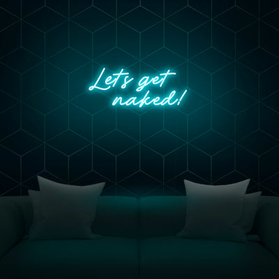 'Let's Get Naked' Neon Sign - Nuwave Neon