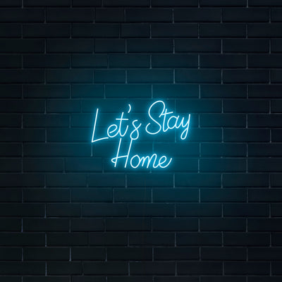 'Let's Stay Home' V2 Neon Sign - Nuwave Neon