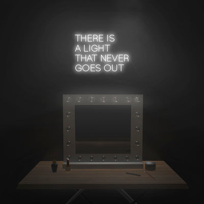 'There Is A Light That Never Goes Out' Neon Sign - Nuwave Neon