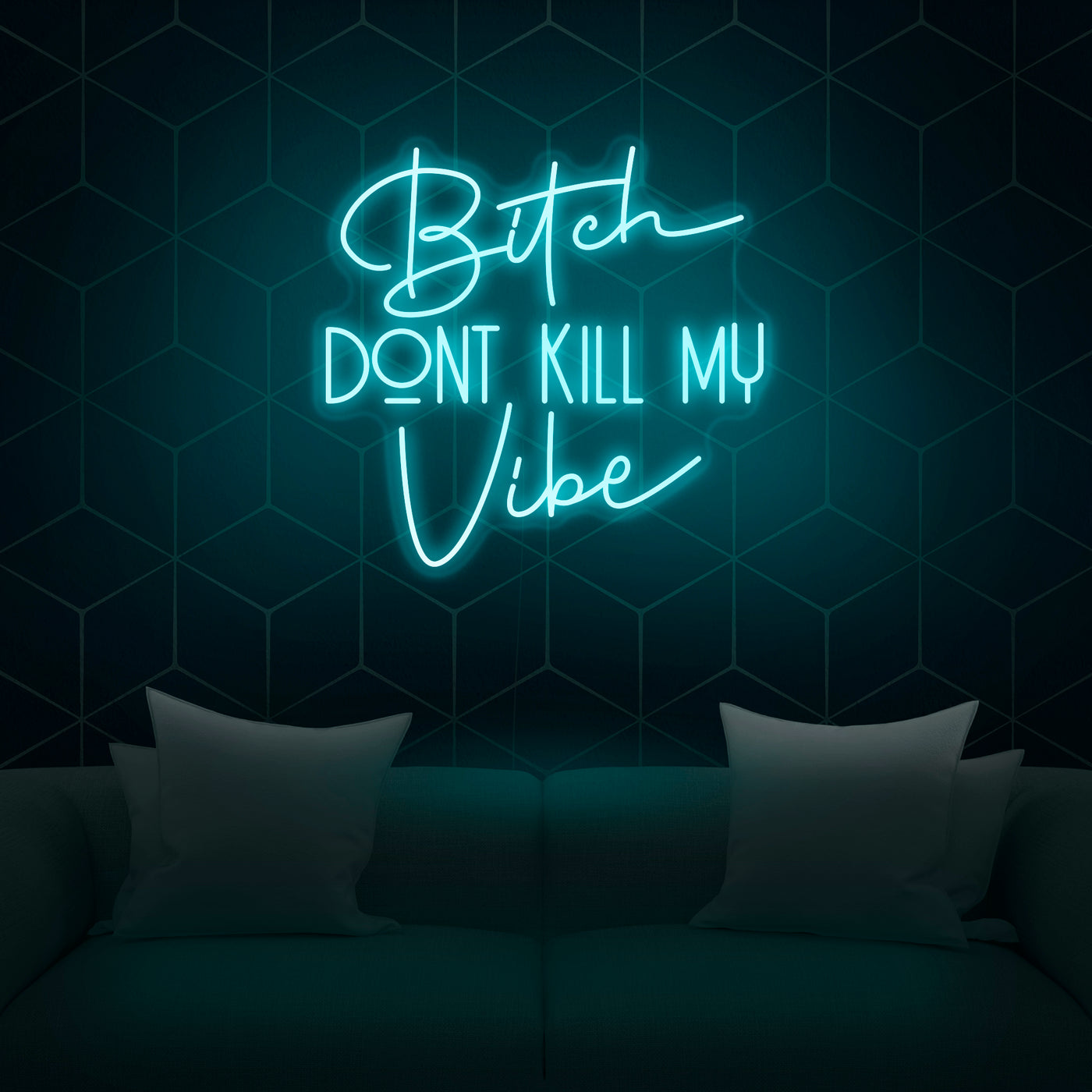 'Bitch Don't Kill My Vibe' Neon Sign - Nuwave Neon