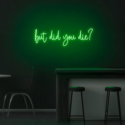 'But did you die?' Neon Sign - Nuwave Neon