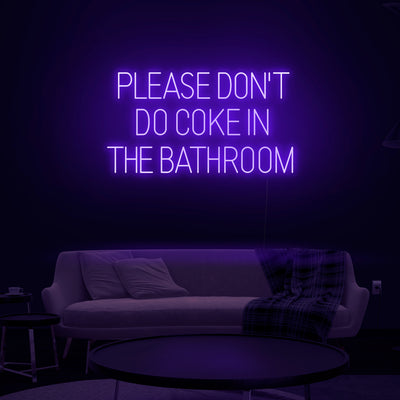 'Please Don't Do Coke In The Bathroom' Neon Sign - Nuwave Neon