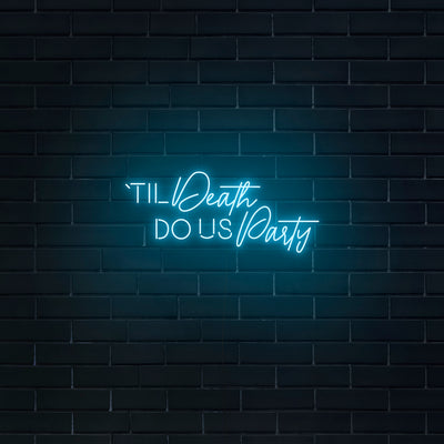 'Til' Death Do Us Party' Neon Sign - Nuwave Neon