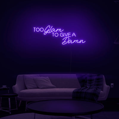 'Too Glam To Give A Damn' Neon Sign - Nuwave Neon