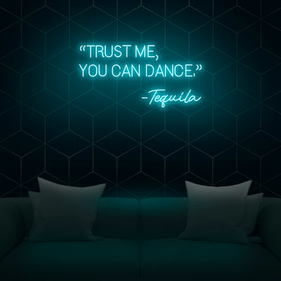 'Trust Me, You Can Dance' Neon Sign - Nuwave Neon