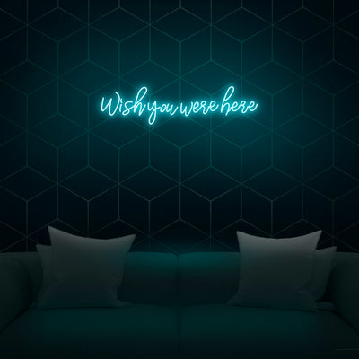 'Wish You Were Here' Neon Sign - Nuwave Neon