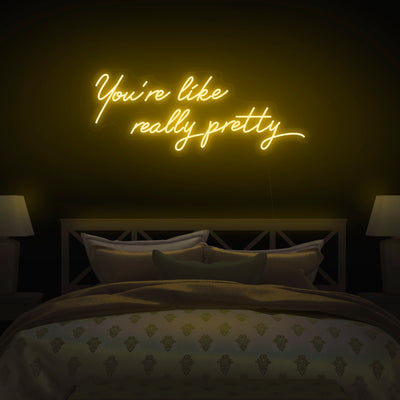 'You're Like Really Pretty' Neon Sign - Nuwave Neon