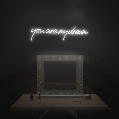 'You Are My Dream' Neon Sign - Nuwave Neon